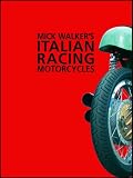 Mick Walker s Italian Racing Motorcycles (Redline Motorcycles)