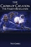 The Crown of Creation: The Fourth Revelation