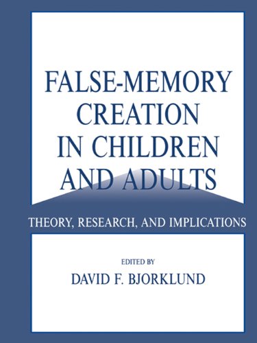 False-memory Creation in Children and Adults: Theory, Research, and Implications