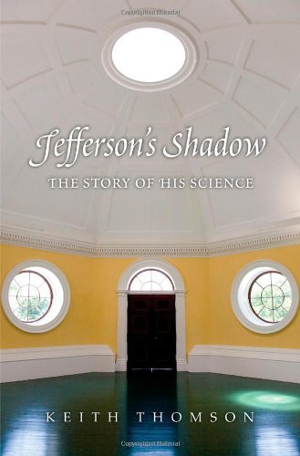 Jefferson's Shadow: The Story of His Science by Thomson Keith Stewart (2012-11-27) Hardcover