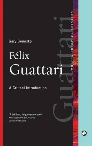 Felix Guattari: A Critical Introduction (Modern European Thinkers)