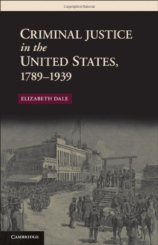 Criminal Justice in the United States, 1789-1939 (New Histories of American Law)