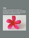 Yes: Yes-album, Yes-medlemmer, Yes-sanger, Yes diskografi, Trevor Rabin, Steve Howe, Rick Wakeman, Jon Anderson, In a Word: Yes, Chris Squire (Norwegian Edition)