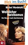 Weiblicher Narzissmus: Der Hunger nac...