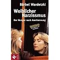 Weiblicher Narzissmus: Der Hunger nach Annerkennung