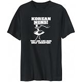 T-Shirt Mens Black  Korean MOMS THEY ARE LIKE DADS ONLY SMARTER !  Countries
