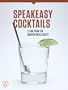 Speakeasy Cocktails: Learn from the Modern Mixologists