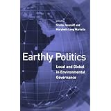 Earthly Politics: Local and Global in Environmental Governance (Politics, Science, and the Environment)