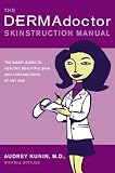 The DERMAdoctor Skinstruction Manual: The Smart Guide to Healthy, Beautiful Skin and Looking Good at Any Age