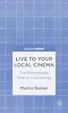 Live to your local cinema : the remarkable rise of livecasting