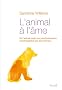 L'animal � l'�me : De l'animal-sujet aux psychoth�rapies accompagn�es par des animaux