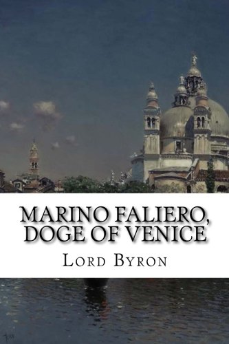 Marino Faliero, Doge of Venice: An Historical Tragedy, in Five Acts