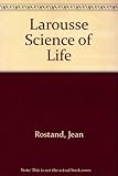 Larousse science of life : a study of biology, sex, genetics, heredity and evolution