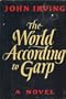 The World According to Garp A Novel