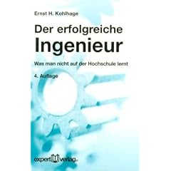 Der erfolgreiche Ingenieur: Was man nicht auf der Hochschule lernt