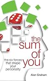 The sum of you : six forces that make you who you are