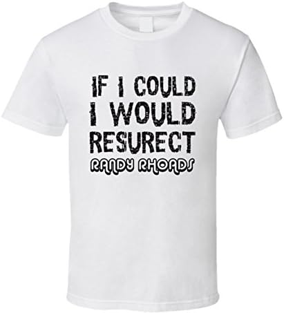 If I Could I Would Ressurrect Randy Rhoads Death Names T Shirt L White