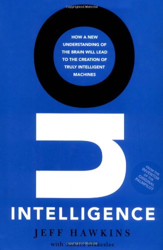 On Intelligence, by Jeff Hawkins, Sandra Blakeslee On Intelligence, by Jeff Hawkins, Sandra Blakeslee