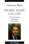 Pierre Marie Gallois : G�opolitique,...