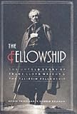 Fellowship, The: The Untold Story of Frank Lloyd Wright and the Taliesin Fellowship