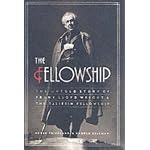 The Fellowship: The Untold Story of Frank Lloyd Wright and the Taliesin Fellowship book cover