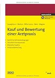 Produkt-Bild: Kauf und Bewertung einer Arztpraxis: Rechtliche Rahmenbedingungen. Steuerliche Konsequenzen. Bilanzielle Aspekte. Arztpraxisbewertung
