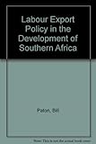 Labour export policy in the development of Southern Africa