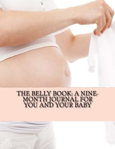The Belly Book: A Nine-Month Journal for You and Your Baby