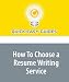 How To Choose a Resume Writing Service: Find the Best Resume Writer for You