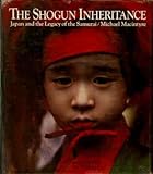 The Shogun inheritance : Japan and the legacy of the Samurai