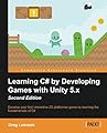 Learning C# by Developing Games with Unity 5.x - Second Edition 
