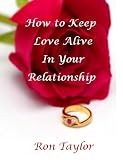 How to Keep Love Alive in Your Relationship