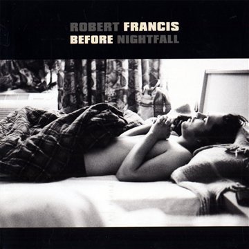Robert Francis-Before Nightfall-2010