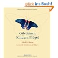 Gib deinen Kindern Fl�gel: Liebevolle Weisheiten f�r Eltern