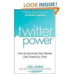 Twitter Power: How to Dominate Your Market One Tweet at a Time