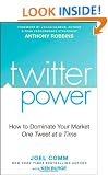 Twitter Power: How to Dominate Your Market One Tweet at a Time