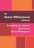 The Reese Witherspoon Handbook - Everything you need to know about Reese Witherspoon