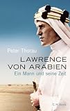 Lawrence von Arabien: Ein Mann und seine Zeit - Peter Thorau