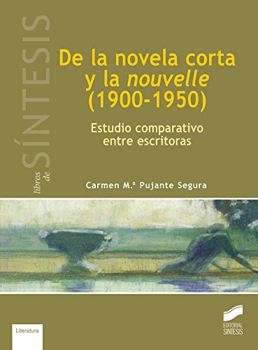 De la novela corta y la nouvelle (1900-1950) (Libros de Síntesis) (Spanish Edition)