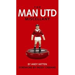 MAN UTD MISCELLANY, THE: The Ultimate Book of Manchester United Trivia