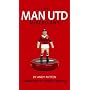 MAN UTD MISCELLANY, THE: The Ultimate Book of Manchester United Trivia