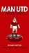MAN UTD MISCELLANY, THE: The Ultimate Book of Manchester United Trivia