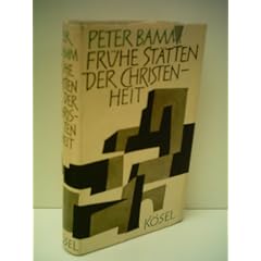 Peter Bamm: Fr�he St�tten der Christenheit