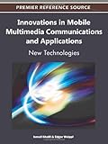 Innovations in mobile multimedia communications and applications : new technologies