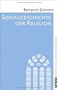 Sozialgeschichte der Religion: von der Reformation bis zur Gegenwart (ger)