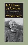 It All Turns on Affection: The Jefferson Lecture and Other Essays