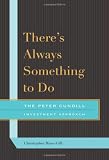 Theres Always Something to Do: The Peter Cundill Investment Approach