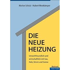 Die neue Heizung: umweltfreundlich und wirtschaftlich, mit Gas, Holz, Strom und Sonne