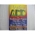 Healing ADD: The Breakthrough Program That Allows You to See and Heal the 6 Types of ADD