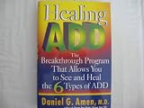 Healing ADD: The Breakthrough Program That Allows You to See and Heal the 6 Types of ADD